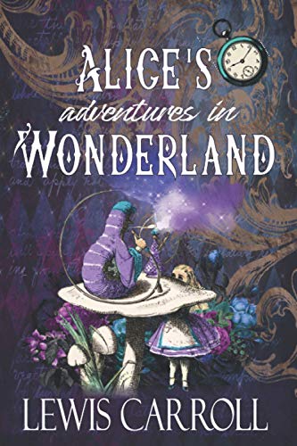 Alice's Adventures in Wonderland: Der ursprüngliche klassische Roman von 1865 (Englische Ausgabe) von Independently published